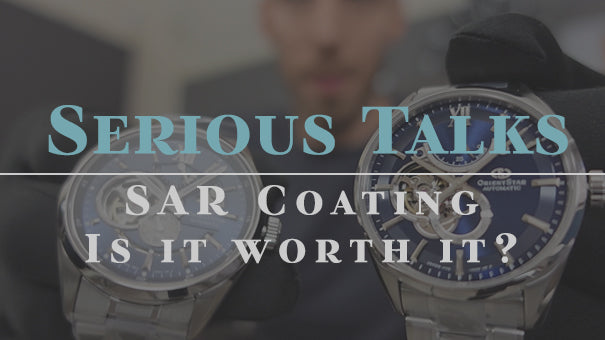 SeriousWatches - Serious Talks - Orient Star SAR (Super Anti-Reflective coating) - is it worth it?