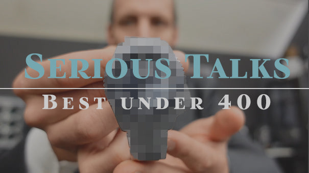 SeriousWatches - Serious Talks: The BEST watch under €400