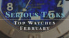 Serious Talks: Top Watches of February