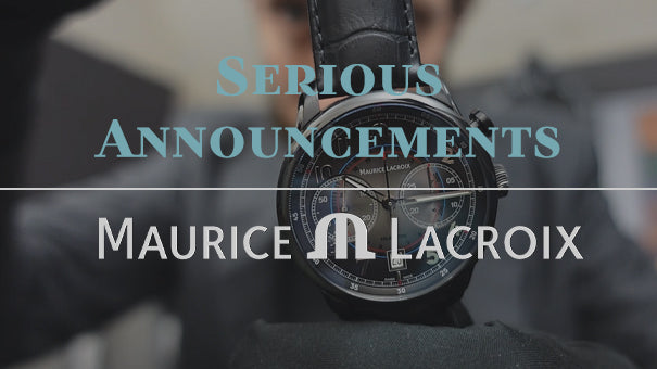 Serious Announcements: Introducing Maurice Lacroix